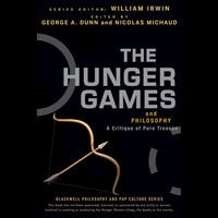 The Hunger Games and Philosophy: A Critique of Pure Treason - William Irwin, George A. Dunn, Nicolas Michaud