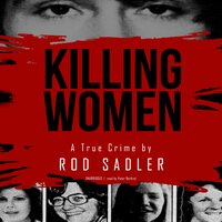 Killing Women: The True Story of Serial Killer Don Miller’s Reign of Terror - Rod Sadler