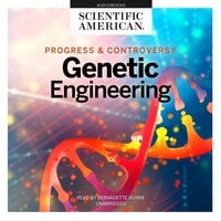 Genetic Engineering: Progress and Controversy - Scientific American