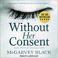 Without Her Consent: A Heart-Stopping Psychological Suspense - McGarvey Black