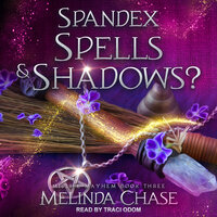 Spandex, Spells and…Shadows? - Melinda Chase