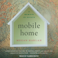 Mobile Home: A Memoir in Essays - Megan Harlan