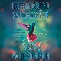 Hummingbird Salamander: A Novel - Jeff VanderMeer