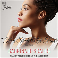 Thou Shall Not Fear - Sabrina B. Scales