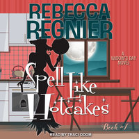 Spell Like Hotcakes: A Widow's Bay Novel - Rebecca Regnier