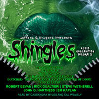 Shingles Audio Collection Volume 5 - Rick Gualtieri, Robert Bevan, Steve Wetherell, EM Kaplan, Authors and Dragons, John G. Hartness