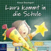 Laura kommt in die Schule - Klaus Baumgart