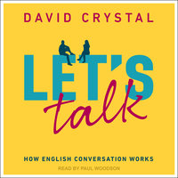 Let's Talk: How English Conversation Works - David Crystal