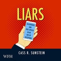 Liars: Falsehoods and Free Speech in an Age of Deception - Cass R. Sunstein