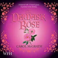 The Damask Rose - Carol McGrath