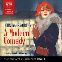 The Forsyte Chronicles, Vol. 2: A Modern Comedy - John Galsworthy
