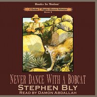 Never Dance With A Bobcat (Nathan T. Riggins Western Adventure, Book 5) - Stephen Bly