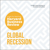 Global Recession: The Insights You Need from Harvard Business Review - Harvard Business Review