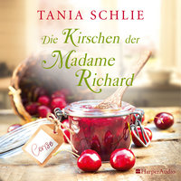 Die Kirschen der Madame Richard - Tania Schlie