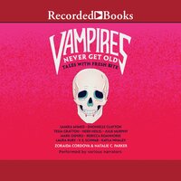 Vampires Never Get Old: Tales with Fresh Bite - Natalie C. Parker, Zoraida Cordova