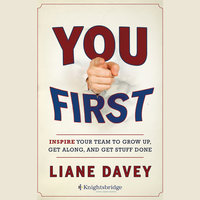 You First : Inspire Your Team to Grow Up, Get Along and Get Stuff Done - Liane Davey