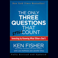 The Only Three Questions That Still Count: Investing By Knowing What Others Don't - Lara W. Hoffmans, Jennifer Chou, Kenneth L. Fisher