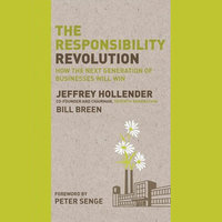 The Responsibility Revolution: How the Next Generation of Businesses Will Win - Bill Breen, Jeffrey Hollender, Peter Senge