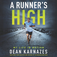 A Runner’s High: My Life in Motion - Dean Karnazes