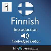 Learn Finnish - Level 1: Introduction to Finnish: Volume 1: Lessons 1-25 - Innovative Language Learning