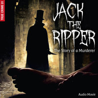 True Crime, Pt. 1: Jack the Ripper - The Story of a Murderer (Audiodrama) - Frank Gustavus