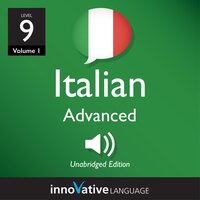 Learn Italian - Level 9: Advanced Italian, Volume 1: Lessons 1-50 - Innovative Language Learning