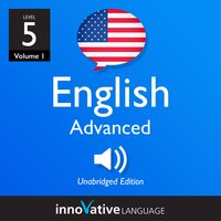 Learn English - Level 5: Advanced English, Volume 1: Lessons 1-50 - Innovative Language Learning