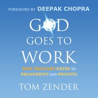 God Goes to Work : New Thought Paths to Prosperity and Profits: New Thought Paths to Prosperity and Profits - Tom Zender