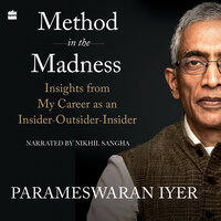 Method in the Madness: Insights from My Career as an Insider Outsider Insider - Parameswaran Iyer