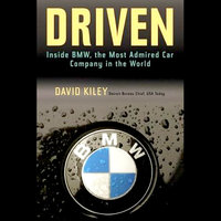 Driven: Inside BMW, the Most Admired Car Company in the World - David Kiley