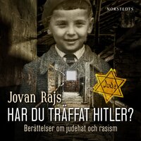 Har du träffat Hitler? : Berättelser om judehat och nazism - Jovan Rajs