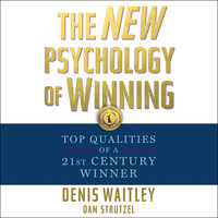 The New Psychology of Winning: Top Qualities of a 21st Century Winner - Denis Waitley