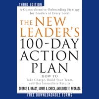 The New Leader's 100-Day Action Plan : How to Take Charge, Build Your Team and Get Immediate Results: How to Take Charge, Build Your Team, and Get Immediate Results - George B. Bradt, Jorge E. Pedraza, Jayme A. Check