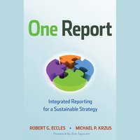 One Report: Integrated Reporting for a Sustainable Strategy - Michael P. Krzus, Robert G. Eccles, Don Tapscott