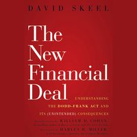 The New Financial Deal: Understanding the Dodd-Frank Act and Its (Unintended) Consequences - David Skeel, William D. Cohan