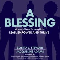 A Blessing: Women of Color Teaming Up to Lead, Empower and Thrive - Jacqueline Adams, Bonita C. Stewart