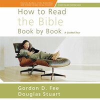How to Read the Bible Book by Book: A Guided Tour - Gordon D. Fee, Douglas Stuart