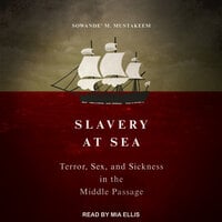 Slavery at Sea: Terror, Sex, and Sickness in the Middle Passage - Sowande’ M Mustakeem