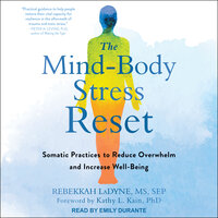 The Mind-Body Stress Reset: Somatic Practices to Reduce Overwhelm and Increase Well-Being - Rebekkah LaDyne, MS, SEP