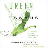 Green Swans: The Coming Boom In Regenerative Capitalism - John Elkington
