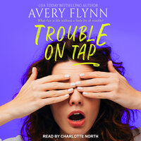 Trouble on Tap - Avery Flynn