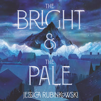 The Bright & the Pale - Jessica Rubinkowski