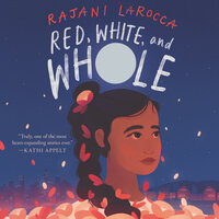 Red, White and Whole: A Newbery Honor Award Winner - Rajani LaRocca
