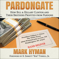 Pardongate: How Bill & Hillary Clinton and Their Brothers Profited from Pardons - Mark Hyman