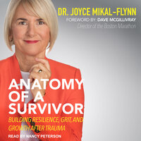Anatomy Of A Survivor: Building Resilience, Grit, and Growth After Trauma - Joyce Mikal-Flynn