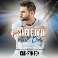 Single Dad Next Door - Cathryn Fox