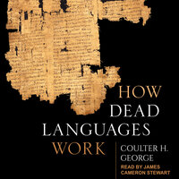 How Dead Languages Work - Coulter H. George