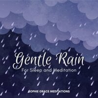 Gentle Rain for Sleep and Meditation - Sophie Grace Meditations