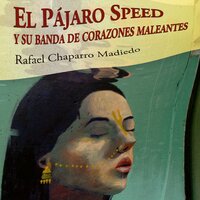 El Pájaro Speed y su banda de corazones maleantes - Rafael Chaparro Madiedo