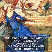 The Legends of King Arthur and His Knights - Sir Thomas Malory